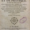 Dictionnaire de droit et de pratique, contenant l'explication des termes de droit, d'ordonnances, de coutumes et de pratique. Avec les jurisdictions de France