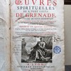 Les oeuvres spirituelles du R. pere Louys de Grenade, de l'ordre de Saint Dominique: ou est contenu tout ce que le chrestien doit faire depuis le commencement de sa conversion, jusques a la perfection de cette vie: divisees en quatre parties