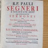 Pauli Segneri ..., Quadraginta sermones per verni jejunij tempus, Florentiae, aliisque Italiae urbibus dicti