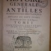 Histoire générale des Antilles habitées par les François, divisée en deux tomes, et enrichie de cartes & de figures