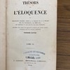 Trésors de l'éloquence, ou, Témoignages unanimes rendus a la religion et a la morale par les philosophes, les écrivains, les orateurs et les savants les plus célèbres : précédés d'un choix de morceaux extraits des livres saints envisagés sous le rapport littéraire