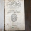De Probatis Sanctorum Historiis, Partim ex Tomis Aloysii Lipomani, Doctissimi Episcopi, Partim Etiam ex Egregiis Manuscriptis Codicibus, quarum permultæ antehàc nunquàm in lucem prodiêre.