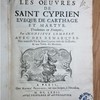 Les oeuvres de Saint Cyprien, evéque de Carthage et martyr