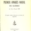 Le premier congrès marial de Québec du 12 au 16 juin 1929 : compte rendu, discours, sermons et rapports