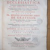 Historia ecclesiastica variis colloquiis digesta, ubi pro theologiae candidatis res praecipuae, non solum ad historiam, sed etiam ad dogmata, criticam, chronologiam, & ecclesiae disciplinam pertinentes, per breves interrogationes, &responsiones perstringuntur, & in praeclaro ordine collocantur : opus novem tomis comprehensum