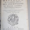 Histoire de l'Académie royale des inscriptions et belles-lettres, depuis son établissement jusqu'à présent : avec les mémoires de littérature tirés des registres de cette Académie, depuis son renouvellement jusqu'en M.DCCX