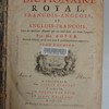 Dictionnaire royal, françois-anglois et anglois-françois, tiré des meilleurs auteurs qui ont écrit dans ces deux langues