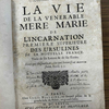 La vie de la venerable Mere Marie de l'Incarnation, premiere superieure des Ursulines de la Nouvelle France, tirée de ses lettres et de ses écrits