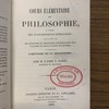 Cours élémentaire de philosophie, a l'usage des établissements d'éducation, mis en rapport avec les questions du programme universitaire pour l'examen du baccalauréat ès lettres, et comprenant l'histoire de la philosophie.