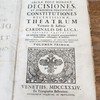 Sacræ Rotæ Romanæ Decisiones et summorum pontificum constitutiones recentissimæ Theatrum veritatis & justitiæ cardinalis De Luca ejusque tractatus ... amplectentes, confirmantes & laudantes ...
