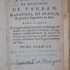 Testament politique de Monsieur de Vauban, maréchal de France, & premier ingénieur du Roi, dans lequel ce seigneur donne les moiens de soulager les peuples de ce florissant roiaume, en augmentant considerablement les revenus de la Couronne, sans qu'on puisse aprehender aucune revolution dans le gouvernement de l'Etat