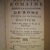 Histoire romaine, depuis la fondation de Rome jusqu'à la bataille d'Actium: c'est-à-dire jusqu'à la fin de la République