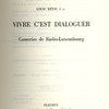 Vivre c’est dialoguer : Causeries de Radio-Luxembourg