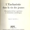 L’Eucharistie dans la vie des jeunes : description de leur expérience et orientations catéchétiques