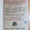 De antiquis monachorum ritibus, libri quinque collecti ex variis ordinariis, consuetudinariis, ritualibusque mss. ex antiquis monachorum regulis, ex diversis sanctorum actis, monasteriorum chronicis & historiis, aliisque probatis auctoribus permultis