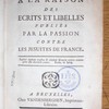 Appel à la raison des écrits et libellés publiés par la passion, contre les jésuites de France