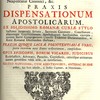 Praxis dispensationum apostolicarum, ex solidissimo romanae curiae stylo