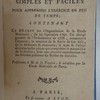 Instructions militaires, simples et faciles, pour apprendre l'exercice en peu de temps, contenant le décret sur l'organisation de la Garde nationale, du 29 septembre 1791 : un abrégé général de l'ordonnance de 1776, concernant l'exercice : la manière de se servir de son fusil, de le démonter & remonter : le nom & l'usage des principales pièces composant le mécanisme de la platine : avec une planche réprésentant les diverses positions du soldat en exercice : présentées à m. de la Fayette, & adoptées par Garde nationale de Paris