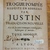 Histoire Universelle de Trogue Pompée, réduite en abbrégé par Justin ; traduction nouvelle avec de savantes remarques cronologiques, historiques & morales