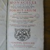 Francisci Monacelli Eugubini J.U.D. protonotarii apostolici, olim ecclesiae venusinae, ac deinde Aesinatis vicarii generalis, &c. Formularium legale practicum fori ecclesiastici, in quo formulae expeditionum usufrequentium de his, quae pertinent ad officium judicis nobile, continentur, opus episcopis, vicariis generalibus, aliisque jurisdictionem quasi episcopalem exercentibus ; necnon confessariis, parochis, cancellariis, caeterisque in dicto foro versantibus apprime utile ac necessarium. Cum appendice plurium constitutionum apostolicarum, & decretorum sacrarum congregationum, atque instructione pro visitantibus, in fine operis adjectis