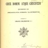 Crux domini atque crucifixio quomodo ex archaeologia romana illstrentur