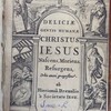 Deliciae gentis humanae Christus Jesus nascens, moriens, resurgens, orbis amori propositus