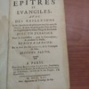 Épitres et évangiles : avec des réflexions et des sentiments de piété pour tous les temps de l'année & pour les principales fêtes de Notre-Seigneur, de la Sainte Vierge & des Saints avec un exercice pour la confession, pour la communion & pendant la messe.
