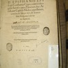 D. Epiphanii episcopi Constantiae Cypri, contra octoaginta haereses opus, Panarium, sive Arcula, aut Capsula Medica appellatum, continens libros tres, & tomos sive sectiones ex toto septem, Una cum aliis ejusdem D. Epiphanii operibus, partim nunc demum ultra superiorem editionem adjectis, partim etiam multo quam antea emendatioribus; quorum Catalogum versa pagina ostendet. Accessit quoq locuples Rerum & Verborum memorabilium Index. Ex Caes. Maiest. Galliarum & regis gratia & privilegio, ad septennium