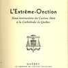 L’Extrême-Onction. Deux instructions du Carême 1944 à la Cathédrale de Québec.