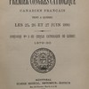 Actes et délibérations du premier congrès catholique canadien français tenu à Québec les 25, 26 et 27 juin 1880