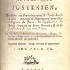 Les Institutes de l'empereur Justinien, traduites en françois, avec le texte latin à côté, enrichies d'observations pour l'intelligence du texte, de l'application du droit françois au droit romain, & de la conférence de l'un avec l'autre