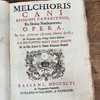 Melchioris Cani Episcopi Canariensis, Ex Ordine Prædicatorum, Opera : In hac primum editione clarius divisa