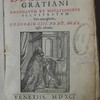 Decretum Gratiani emendatum et notationibus illustratum, vnà cum glossis, Gregorii XIII. Pont. Max. jussu editum