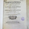 Dissertationes critico-historicae : in quarum una seraphicus patriarcha Franciscus tertii ordinis institutor. In altera indulgentiae Portiunculae veritas asseritur, et vindicatur...