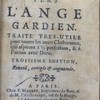 De la dévotion vers l'ange gardien, traité très-utile pour toutes les âmes chrêtiennes, qui aspirent à la perfection, & à l'union avec Dieu