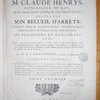 Oeuvres de M. Claude Henrys, conseiller du roi et son premier avocat au baillage & siège présidial de Forez : contenant son recueil d'arrêts, vingt-deux questions posthumes,... ses plaidoyers et ses harangues...