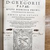 Opera D. Gregorii papae. huius nominis primi, cognomento magni, omnia quae extant, accuratissima diligentia a mendis multis denuo repurgata : Cum indice duplici, altero rerum verborum, sententiarumque altero locorum S. Scripturae explicatorum vtroque magna sedulitate conscripto : In quo etiam multa quae in alia aeditionevel deerant, vel corrupte legebantur, sunt restituta