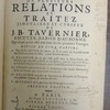 Recueil de plusieurs relations et traitez singuliers et curieux de J.B. Tavernier, escuyer, Baron d'Aubonne, qui n'ont point esté mis dans ses six premiers voyages. Divise' en cinq parties. I. Une relation du Japon, & de la cause de la persecution des Chrestiens dans ses isles ... II. Relation de ce qui s'est passé dans la negociation des deputez qui ont esté en Perse & aux Indes, tant de la part du roy, que de la Compagnie françoise, pour l'establissement du commerce. III. Observations sur le commerce des Indes Orientales, & sur les fraudes qui s'y peuvent commettre. IV. Relation nouvelle & singulier du royaume de Tunquin ... V. Histoire de la conduite de hollandois en Asie..