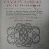 Les oeuvres de maistre Charles Loyseau, avocat en parlement, contenant Les cinq livres du droit des offices : Les traitez des seigneuries, Des ordres & simples dignitez, Du déguerpissement & délaissement par hypothèque, De la garantie des rentes, & Des abus des justices de village
