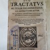 Duo tractatus, alter de incarnatione, de adoratione alter. In quibus legitima subtilis doctoris P. Fr. Ioanis Duns Scoti Mens et aperitur, et prorugnatur...