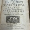 Les insinuations de la divine piété de Ste Gertrude, vierge, abbesse de l'Ordre de S. Benoîst : avec l'abbregé de sa vie