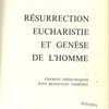 Résurrection, eucharistie et genèse de l’homme. Chemins théologiques d’un renouveau chrétien