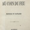 Au coin du feu. Histoire et fantaisie