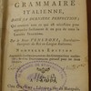 Le maître italien, ou, Grammaire italienne, dans sa dernière perfection, qui contient tout ce qui est nécessaire pour apprendre facilement et en peu de tems la langue italienne