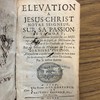 Elevation a Jesus-Christ Notre-Seigneur, sur sa passion, et sa mort ; Contenant des réfléxions de piété sur ces Mistéres, pour servir de sujets de Méditation durant le Carême & les Vendredis de l'année