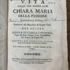 Vita della ven. madre suor Chiara Maria della Passione Carmelitana Scalza : Fondatrice del Monastero di Regina Coeli. Nel secolo donna Vittoria Colonna, Figlia di Don Filippo Gran Contestabile del Regno di Napoli &c.