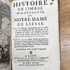Histoire de l'image miraculeuse de Notre-Dame de Liesse. Avec discours préliminaire sur la vérité de cette histoire, & sur l'antiquite de la chapelle de Liesse ; & l'histoire des faveurs & des graces obtenues par l'intercession de Notre-Dame de Liesse.