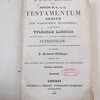 Novum D. N. J. C. Testamentum graecum cum variantibus lectionibus, que demonstrat Vulgatam latinam ex ipsis graecis N. T. codicibus hodienum extantibus authenticam