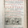 Commentarii totius S. Scripturae ex optimis quibusque Authoribus collecti : opus sane theologis et concionatoribus maxime utile & pernecessarium.