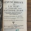 L'imitateur de Jesus-Christ ou la vie du venerable Antoine Yvan, prestre, instituteur de l'Ordre des Religieuses de Nostre-Dame de la Misericorde, et l'Histoire de la Fondation du mesme Ordre